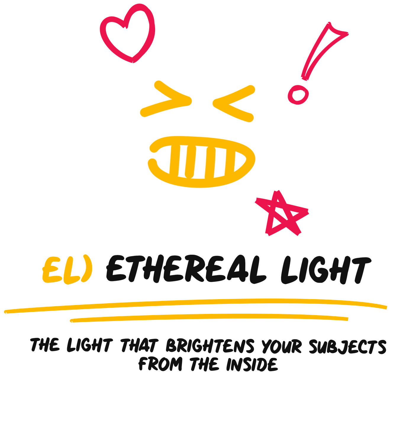 Ethereal Light—the light that brightens your subjects from the inside